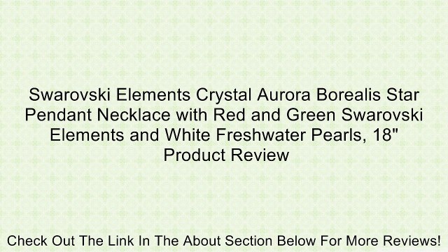 Swarovski Elements Crystal Aurora Borealis Star Pendant Necklace with Red and Green Swarovski Elements and White Freshwater Pearls, 18 Review
