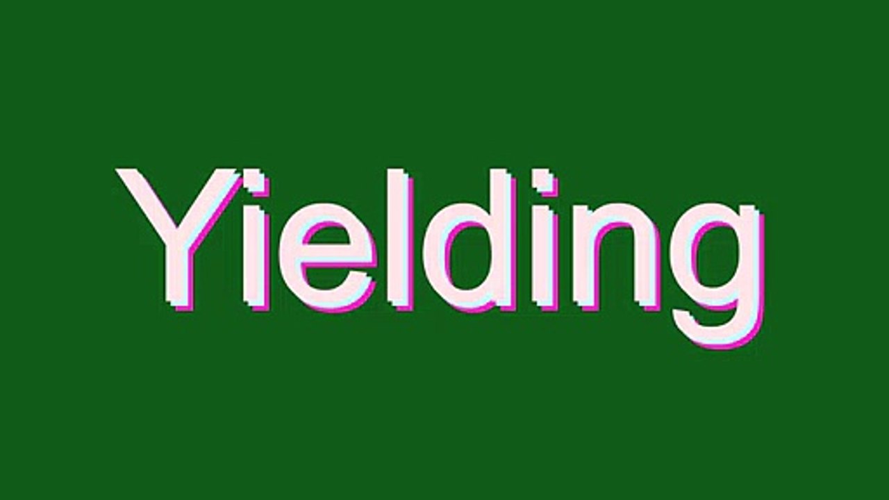 How to Pronounce Yielding