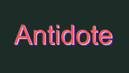 How to Pronounce Antidote