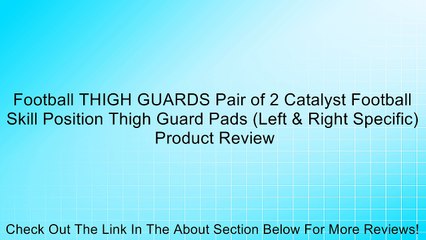 Football THIGH GUARDS Pair of 2 Catalyst Football Skill Position Thigh Guard Pads (Left & Right Specific) Review