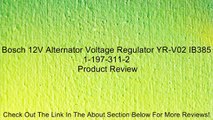 Bosch 12V Alternator Voltage Regulator YR-V02 IB385 1-197-311-2 Review