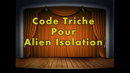 [FR-EN] Code Triche Pour Alien Isolation  PC
