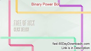 Binary Power Bot Download Risk Free (my review)