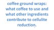 Try The Cellulite Factor reason 12- you learn to make coffe