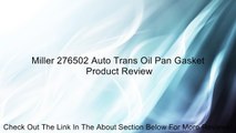 Miller 276502 Auto Trans Oil Pan Gasket Review