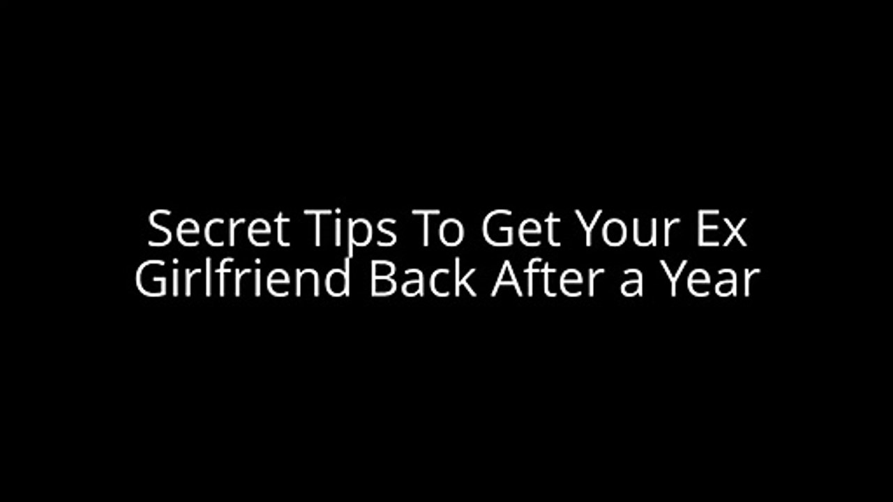 get your ex girlfriend back after a year