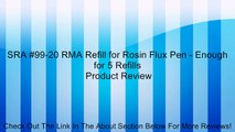 SRA #99-20 RMA Refill for Rosin Flux Pen - Enough for 5 Refills Review