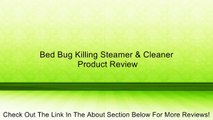 Bed Bug Killing Steamer & Cleaner Review