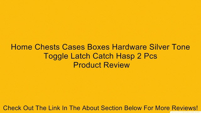 Home Chests Cases Boxes Hardware Silver Tone Toggle Latch Catch Hasp 2 Pcs Review