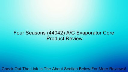 Four Seasons (44042) A/C Evaporator Core Review
