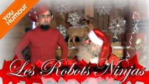 DANS L'INTIMITE DU PERE NOEL - Robots Ninjas