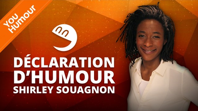 SHIRLEY SOUAGNON - Déclaration d'humour