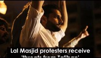Lal Masjid protesters receive 'threats from Taliban