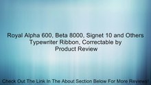 Royal Alpha 600, Beta 8000, Signet 10 and Others Typewriter Ribbon, Correctable by Review