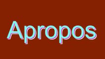 How to Pronounce Apropos