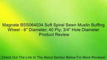 Magnate BSS064034 Soft Spiral Sewn Muslin Buffing Wheel - 6
