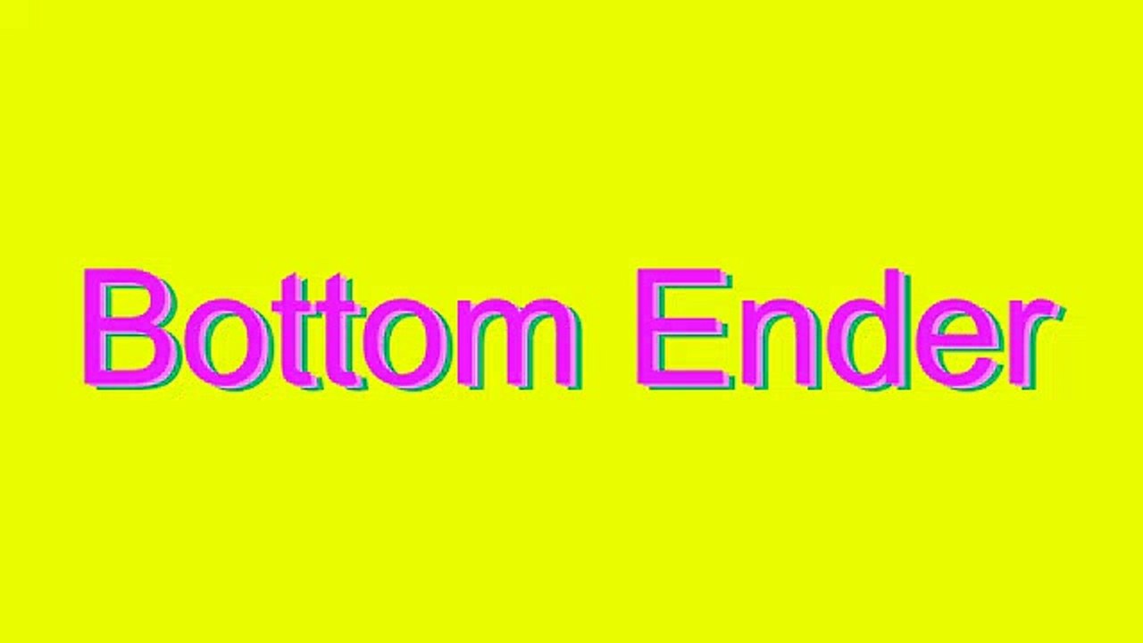How to Pronounce Bottom Ender