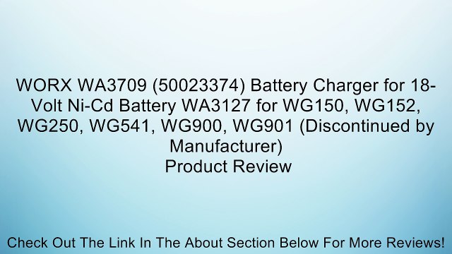 WORX WA3709 (50023374) Battery Charger for 18-Volt Ni-Cd Battery WA3127 for WG150, WG152, WG250, WG541, WG900, WG901 (Discontinued by Manufacturer) Review