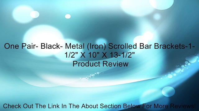 One Pair- Black- Metal (Iron) Scrolled Bar Brackets-1-1/2 X 10 X 13-1/2 Review