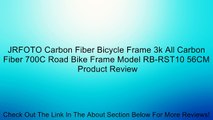 JRFOTO Carbon Fiber Bicycle Frame 3k All Carbon Fiber 700C Road Bike Frame Model RB-RST10 56CM Review