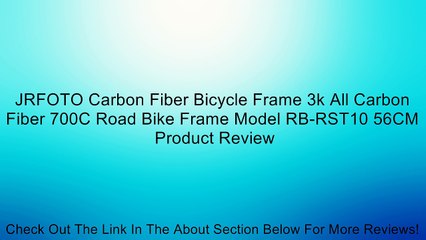 JRFOTO Carbon Fiber Bicycle Frame 3k All Carbon Fiber 700C Road Bike Frame Model RB-RST10 56CM Review