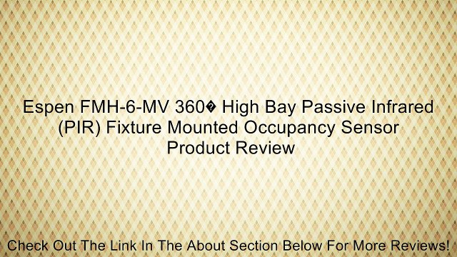 Espen FMH-6-MV 360� High Bay Passive Infrared (PIR) Fixture Mounted Occupancy Sensor Review