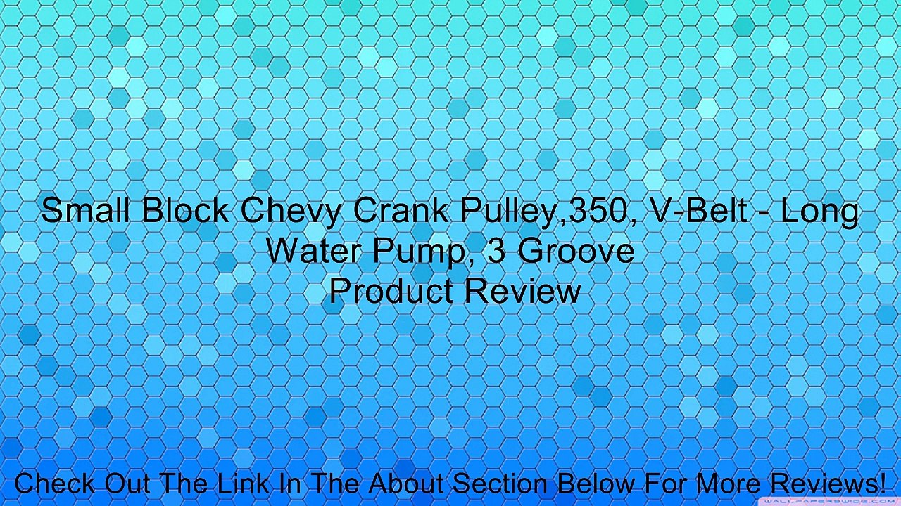 Small Block Chevy Crank Pulley,350, V-Belt - Long Water Pump, 3 Groove Review