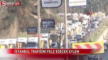 İstanbul trafiğini felç edecek eylem