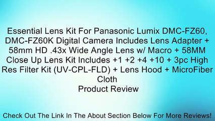 Video herunterladen: Essential Lens Kit For Panasonic Lumix DMC-FZ60, DMC-FZ60K Digital Camera Includes Lens Adapter + 58mm HD .43x Wide Angle Lens w/ Macro + 58MM Close Up Lens Kit Includes +1 +2 +4 +10 + 3pc High Res Filter Kit (UV-CPL-FLD) + Lens Hood + MicroFiber Cloth Re