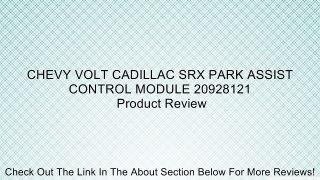 CHEVY VOLT CADILLAC SRX PARK ASSIST CONTROL MODULE 20928121 Review