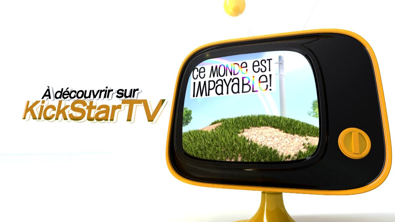 KickStarTV Bande-Annonce - CE MONDE EST IMPAYABLE