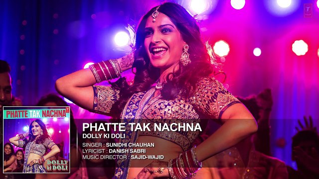 Official 'Phatte Tak Nachna' FULL HD AUDIO Song | Dolly Ki Doli | Sonam Kapoor | 720p