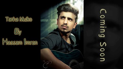 Tanha Mujko by Hassam Imran (Teaser)