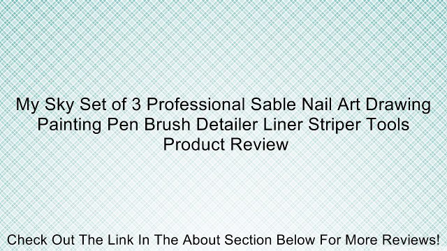 My Sky Set of 3 Professional Sable Nail Art Drawing Painting Pen Brush Detailer Liner Striper Tools Review