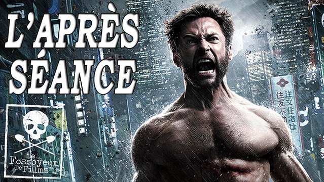 L'APRÈS-SÉANCE - Wolverine : le combat de l'immortel (sans spoilers)