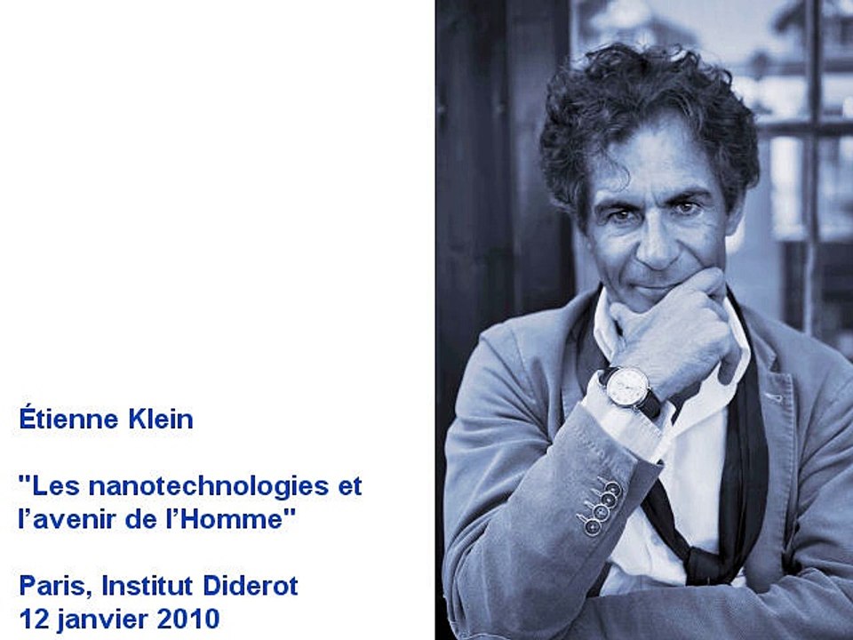 Étienne Klein, "Les nanotechnologies et l’avenir de l’Homme", Paris, Institut Diderot, 12 janvier 2010, 2 de 2