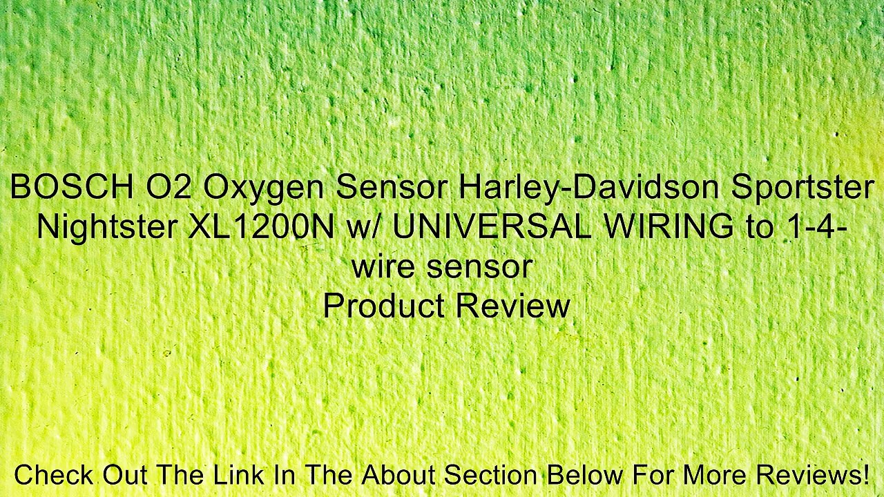 BOSCH O2 Oxygen Sensor Harley-Davidson Sportster Nightster XL1200N w/ UNIVERSAL WIRING to 1-4-wire sensor Review
