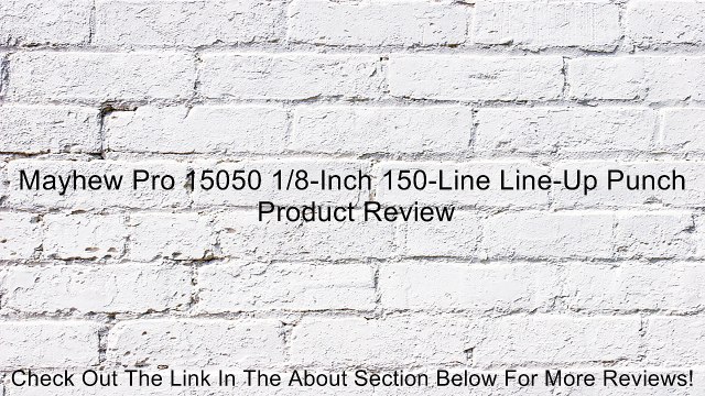 Mayhew Pro 15050 1/8-Inch 150-Line Line-Up Punch Review