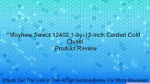 Mayhew Select 12402 1-by-12-Inch Carded Cold Chisel Review