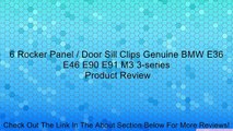 6 Rocker Panel / Door Sill Clips Genuine BMW E36 E46 E90 E91 M3 3-series Review