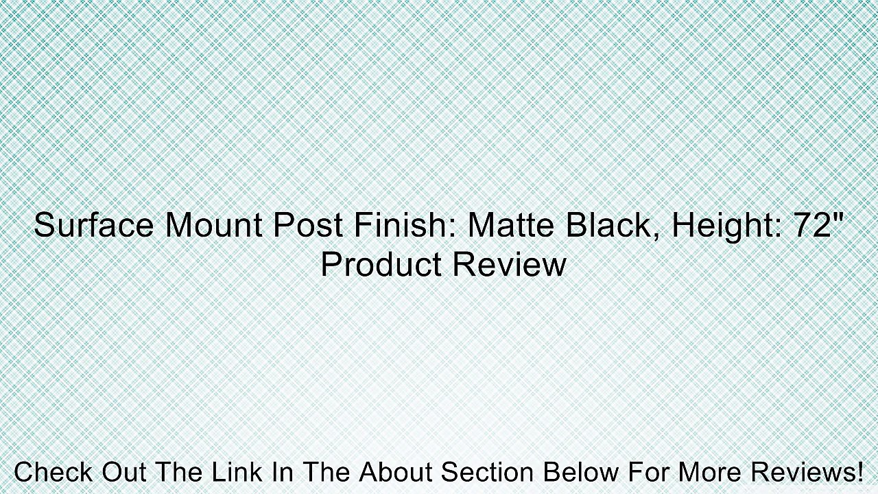Surface Mount Post Finish: Matte Black, Height: 72" Review