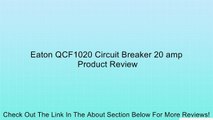 Eaton QCF1020 Circuit Breaker 20 amp Review
