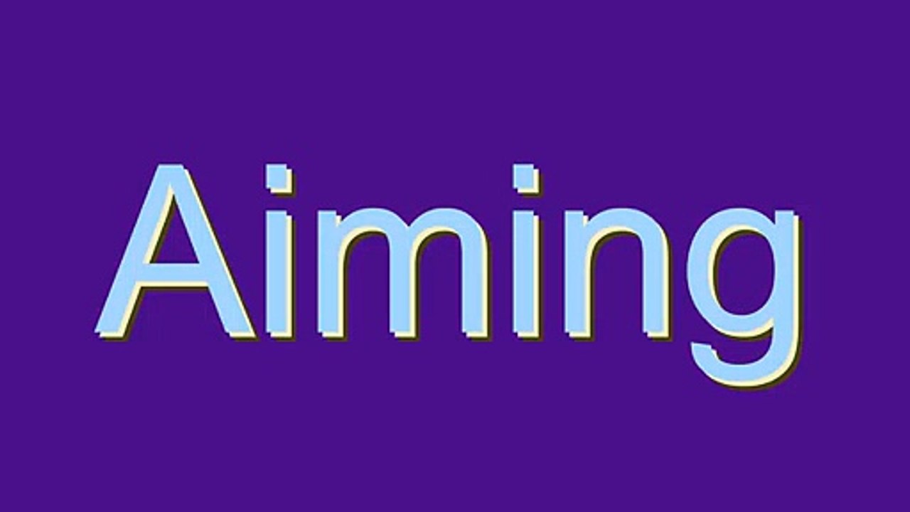 How to Pronounce Aiming