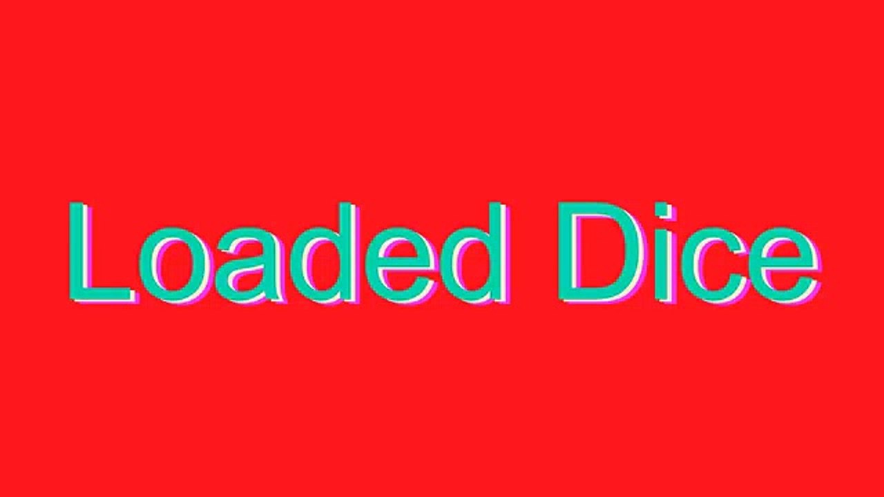 How to Pronounce Loaded Dice
