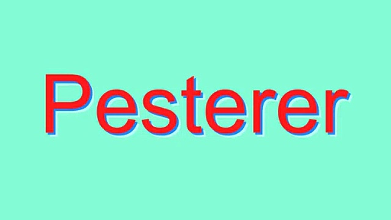 How to Pronounce Pesterer