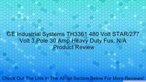 GE Industrial Systems TH3361 480 Volt STAR/277 Volt 3 Pole 30 Amp Heavy Duty Fus, N/A Review