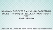 Nike Men's THE OVERPLAY VII NBK BASKETBALL SHOES (11.5 D(M) US, BLACK/ANTHRACITE/GYM RED) Review