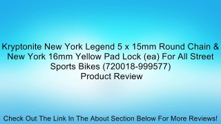Kryptonite New York Legend 5 x 15mm Round Chain & New York 16mm Yellow Pad Lock (ea) For All Street Sports Bikes (720018-999577) Review