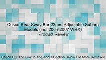 Cusco Rear Sway Bar 22mm Adjustable Subaru Models (inc. 2004-2007 WRX) Review