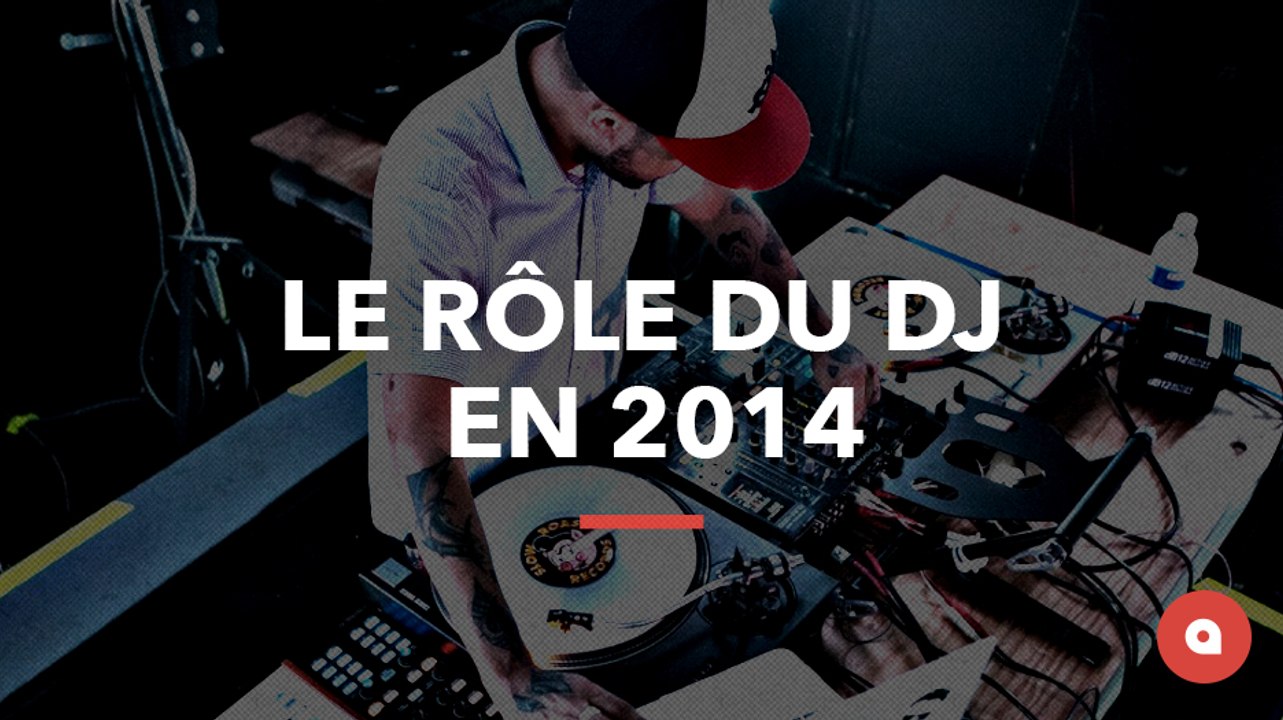 Le rôle du DJ en 2014 (L'émission #20, part 3/5)
